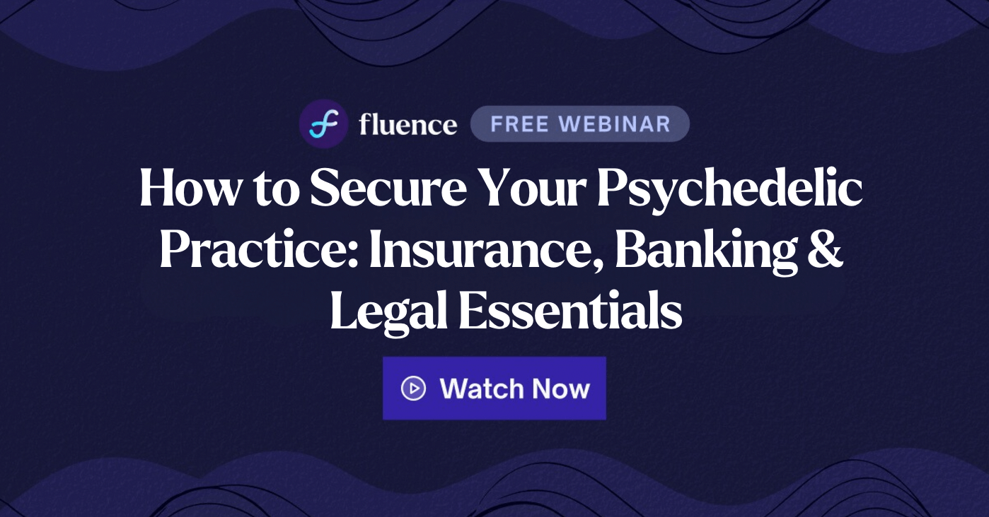 How to Secure Your Psychedelic Practice: Insurance, Banking & Legal Essentials